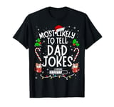 Funny Dad Tee Christmas Most Likely To Tell Dad Jokes T-Shirt