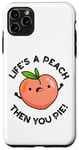 Coque pour iPhone 11 Pro Max Jeu de mots amusant aux fruits Life's A Peach Then You Pie