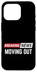 iPhone 16 Pro Breaking News Moving Out Case