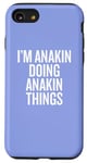 iPhone SE (2020) / 7 / 8 I'M ANAKIN DOING ANAKIN THINGS Funny Unique Case