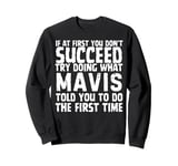 Try Doing What Mavis Told You To Do The First Time Funny Sweatshirt