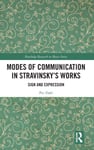 Modes of Communication in Stravinsky’s Works  Sign and Expression