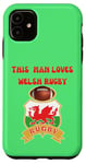 iPhone 11 This Man Loves Welsh Rugby Welsh Fan Wales Case