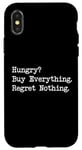 iPhone X/XS Hungry? Buy Everything. Regret Nothing Funny Shopping Quote Case