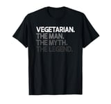 Vegetarian The Man Myth Legend Gift T-Shirt