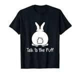 Bunny Talk to the Puff T-Shirt