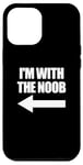 Coque pour iPhone 12 Pro Max I'm With The Noob Arrow Left Jeux vidéo Gamer Noob