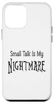 iPhone 12 mini Small Talk Is My Nightmare - Black Lettering Case