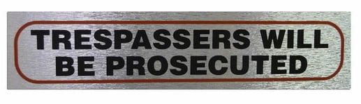 "TRESPASSERS WILL BE PROSECUTED" High Quality Metallic Self Adhesive Sign