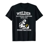 Mens Cool Welder do it in all Positions Welding Funny Welder T-Shirt