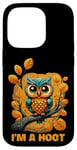 iPhone 14 Pro I'm A Hoot, Owl Pun Sarcastic Jokes Sayings Case