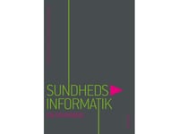 Hälsoinformatik | Susie Wagner Bondorf Jytte Mørch Strømstad Helle Blomquist Niels Boye Thomas Dalsgaard Clausen Lene Grosen Helle Johnsen Karen Marie Lyng Hanne Franciska Mortensen Helle Møller Johannessen Joakim Oldenskov Jan Riis Jakob Lynge Sand