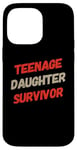 iPhone 14 Pro Max Parenting Teenage Daughter Quotes Teenage Daughter Survivor Case