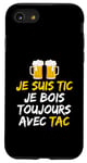 Coque pour iPhone SE (2020) / 7 / 8 Je Suis TIC Je Bois Toujours Avec TAC - Assorti Humour Bière