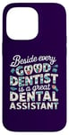 iPhone 14 Pro Max Funny beside every good dentist is a great dental assistant Case