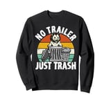 No trailer just trash Possum Trashcan Garbage Opossum Sweatshirt