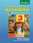 Planting the Seeds of Algebra, PreK–2  Explorations for the Early Grades