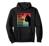 We're Not Going Back Cats - Funny Cat 2024 Pullover Hoodie