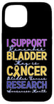 Coque pour iPhone 15 Je Soutien La Recherche Sur Le Cancer De La Vessie