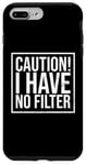 Coque pour iPhone 7 Plus/8 Plus Caution I Have No Filter Gifts Drôle Loose Cannon Apparel