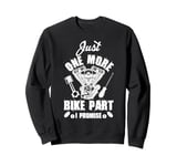 Just s One More Bike Part I Promise Motorcycle Mechanic Sweatshirt