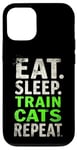 iPhone 12/12 Pro EAT. SLEEP. TRAIN CATS REPEAT. Cat Trainer Mantra Case