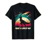 What A Lovely Day - Funny T-Rex Dinosaur Meteor Shower T-Shirt