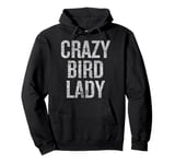 Crazy Bird Lady Humor for Quirky Bird Lovers Pullover Hoodie