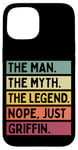 iPhone 15 The Man The Myth The Legend NOPE Just Griffin Funny Quote Case