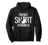 Penguins - I'm Not Short I'm Penguin Size Pullover Hoodie