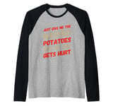 Just Give Me The Mashed Potatoes And No One Gets Hurt Quotes Raglan Baseball Tee