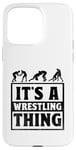 Coque pour iPhone 15 Pro Max C'est Wrestling Thing Grappling Wrestler