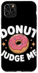 iPhone 11 Pro Max Donut Judge Me Sweets Donuts Case