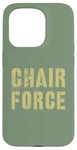 iPhone 15 Pro Sarcastic CHAIR FORCE Airman Warrior Proud Military Grunt Case