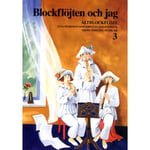 Blockflöjten och jag 3 Altblockflöjt (häftad)