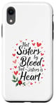 iPhone XR Not Sisters by Blood but Sisters by Heart Soul Sister Case