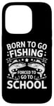 Coque pour iPhone 14 Pro Born To Go Fishing Forced School Kids Humour Fisherman Youth