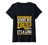 Womens Nice To The School Bus Driver Its A Long Walk Home V-Neck T-Shirt