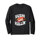 Sushi Rollin - Funny Sushi Chef Long Sleeve T-Shirt