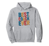 Best Coach Ever, Coaching And Assistant Coach Pullover Hoodie