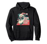 Funny Santa Work Hard Sleigh Hard Sleigher Christmas Cigar Pullover Hoodie