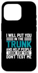 iPhone 16 Pro I Will Put You In The Trunk And Help People Look For You Don Case