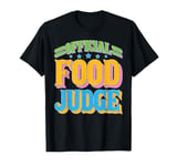 Official Food Judge ---- T-Shirt