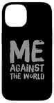 iPhone 14 Sarcastic Funny Proud People Text Quote Me Against The World Case