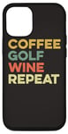 Coque pour iPhone 12/12 Pro Café Golf Wine Repeat Funny Golfeur Golf Tee Hole In One