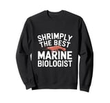 Shrimply The Best Marine Biologist Ocean Biology Sweatshirt