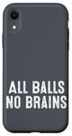 iPhone XR Funny Adult Humor Shirt All Balls No Brains Case