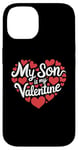 iPhone 14 My Son Is My Valentine for Dad Funny Valentines Day Case