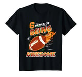 Youth 6 Years Being Awesome Football Age 6th Birthday Celebration T-Shirt