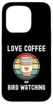 iPhone 15 Pro Love Drinking Coffee And Bird Watching Spotting Twitching Case